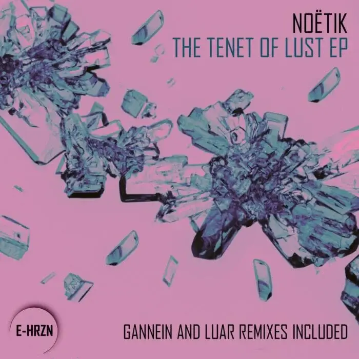Cover Image: Noetik, E-HRZN Records - The Tenet of Lust EP on E-HRZN Records