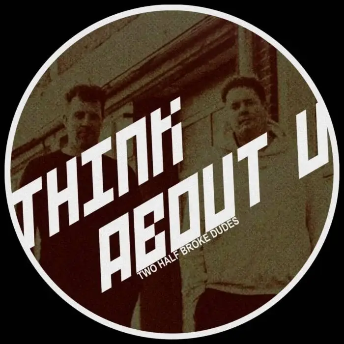 Cover Image: Two Half Broke Dudes - Think About U on DSR Digital