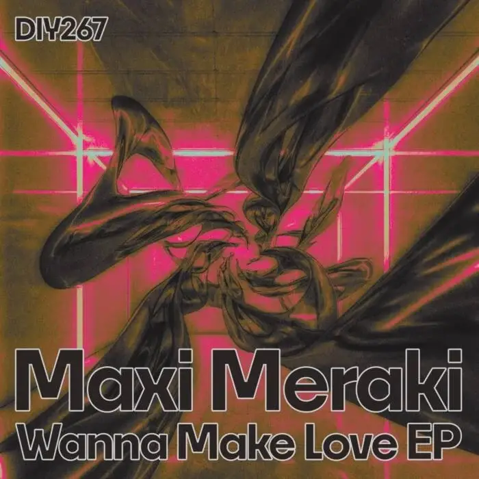 Cover Image: MAXI MERAKI, Derun, The Anahit - Wanna Make Love EP on Diynamic