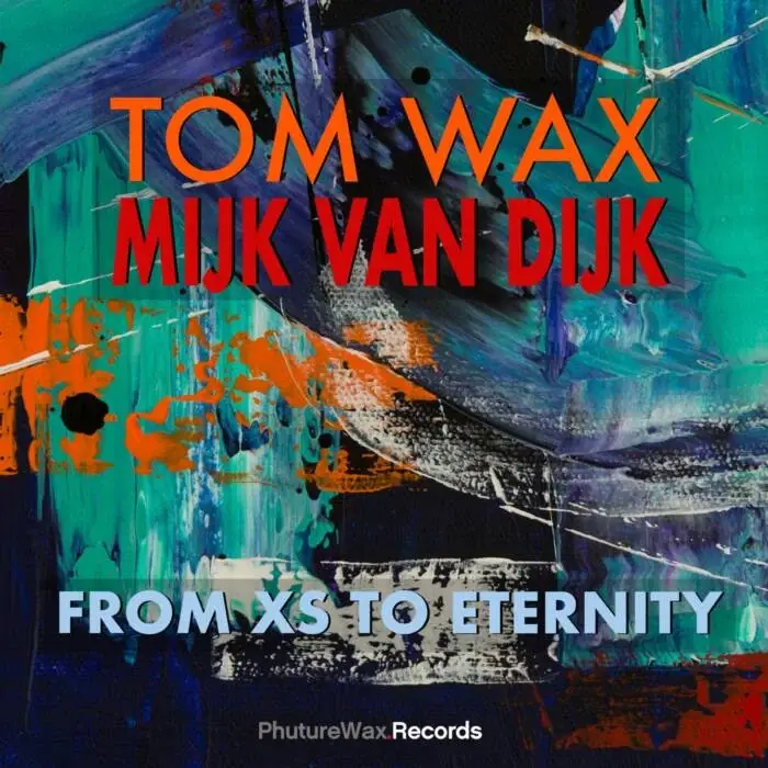 Cover Image: Mijk van Dijk, Tom Wax - From XS to Eternity on Phuture Wax Records