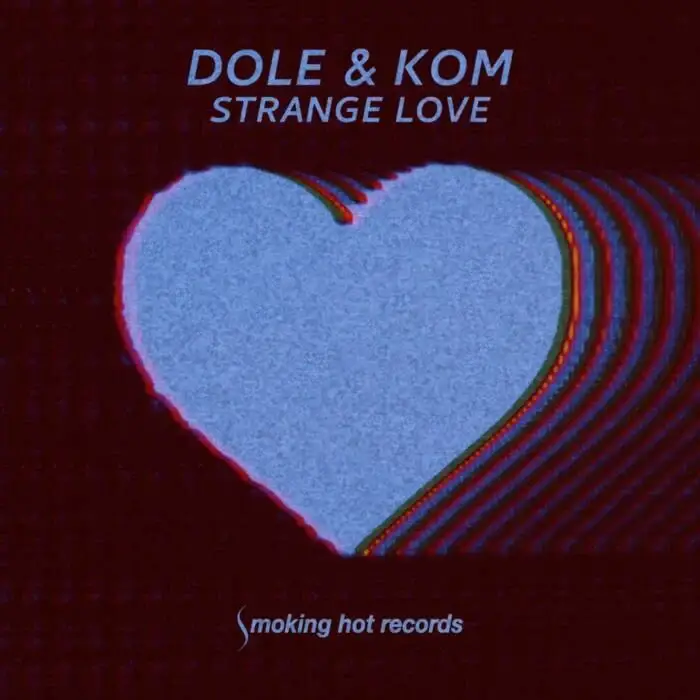 Cover Image: Dole & Kom - Strange Love on Smoking Hot Records