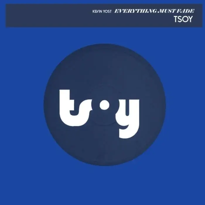 Cover Image: Kevin Yost - Everything Must Fade on TSOY