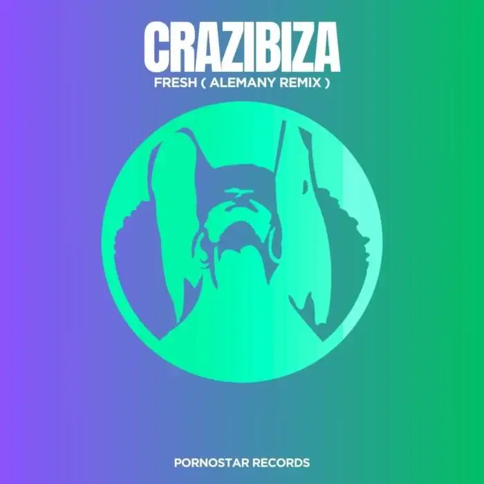 Cover Image: Crazibiza - Fresh (Alemany Remix) on PornoStar Records