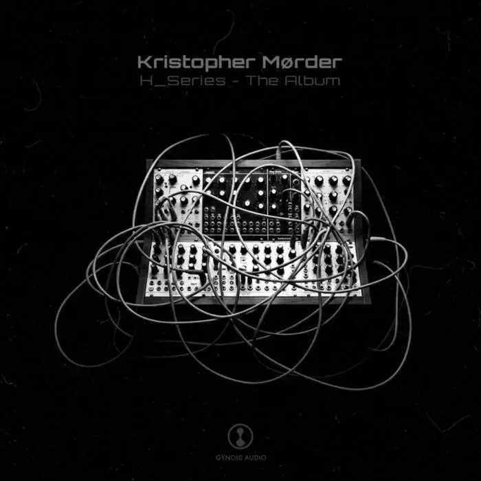 Cover Image: Kristopher M&oslash;rder - H_Series - The Album on Gynoid Audio