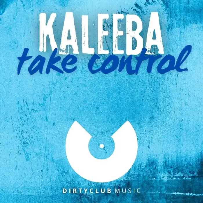 Cover Image: Kaleeba - Take Control on Dirtyclub Music