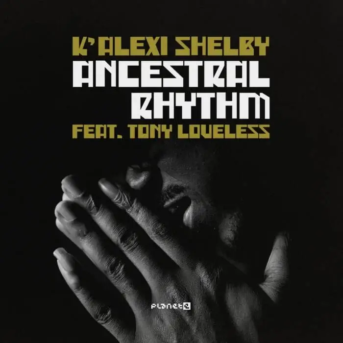 Cover Image: K'Alexi Shelby, Tony Loveless, Carl Craig - Ancestral Rhythm on Planet E Communications