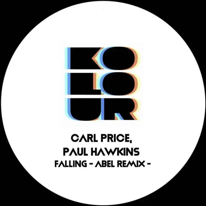 Cover Image: Carl Price, Paul Hawkins - Falling (Ft Abel, Oscar P Remixes) on Kolour Recordings