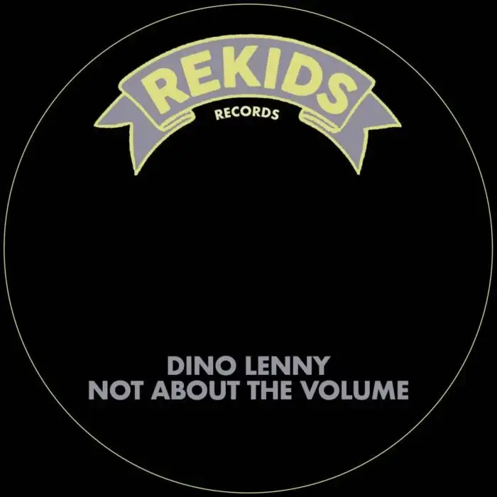 Cover Image: Dino Lenny - Not About The Volume on Rekids