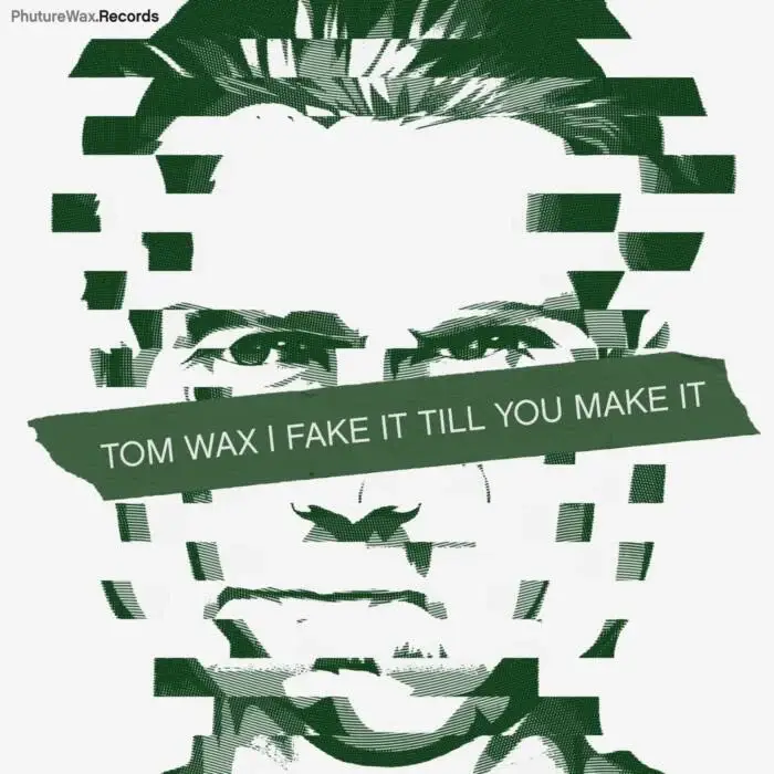 Cover Image: Tom Wax - Fake It Till You Make It on Phuture Wax Records