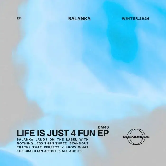 Cover Image: Balanka - Life Is Just 4 Fun EP on DOSMUNDOS
