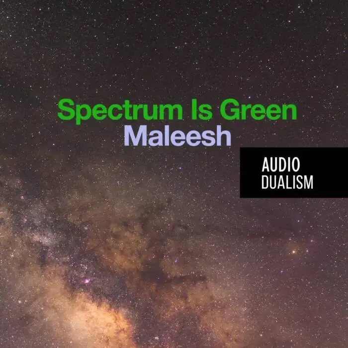 Cover Image: Spectrum Is Green - Maleesh on Audio Dualism records