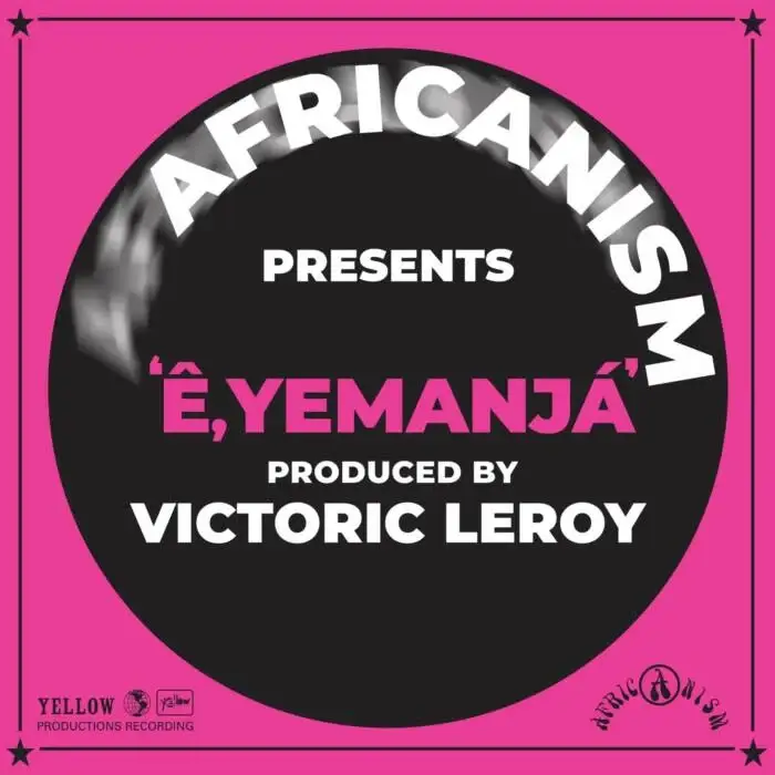 Cover Image: Africanism, Victoric LEROY - E, Yemanja (Extended) on Yellow Productions