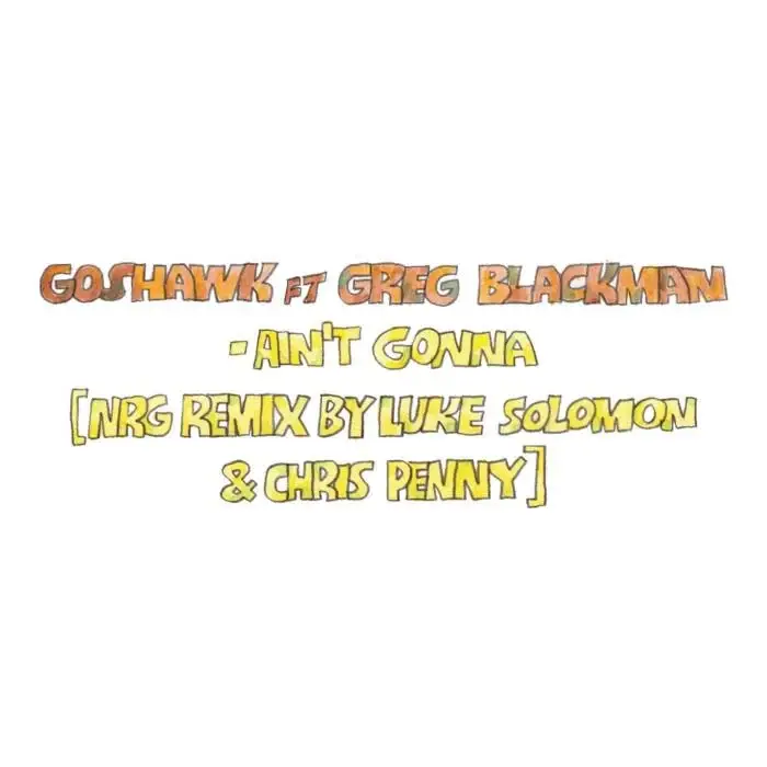 Cover Image: Greg Blackman, Goshawk - Ain't Gonna - NRG Remix by Luke Solomon & Chris Penny on Lumberjacks In Hell