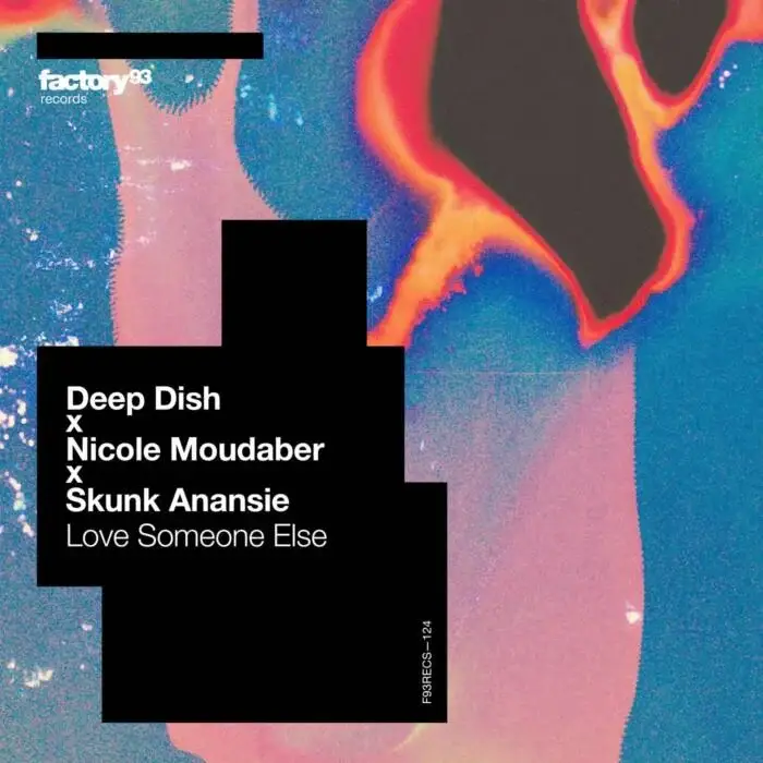 Cover Image: Deep Dish, Nicole Moudaber, Skunk Anansie - Love Someone Else on Factory 93 Records
