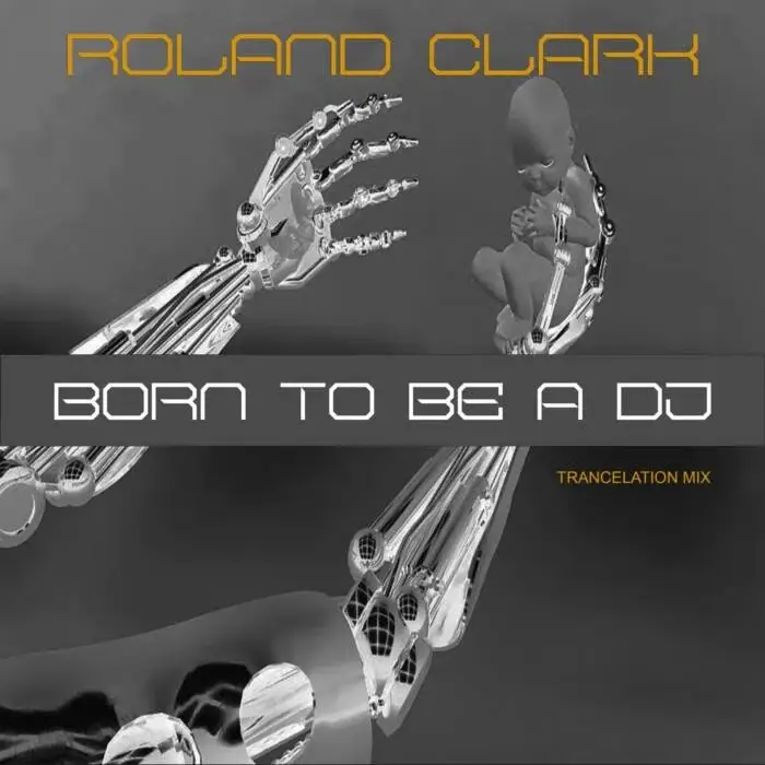 Cover Image: Roland Clark - Born To Be A DJ (Trancelation Mix) on Delete International Records