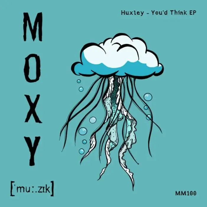 Cover Image: Huxley - You'd Think EP on MOXY MUZIK