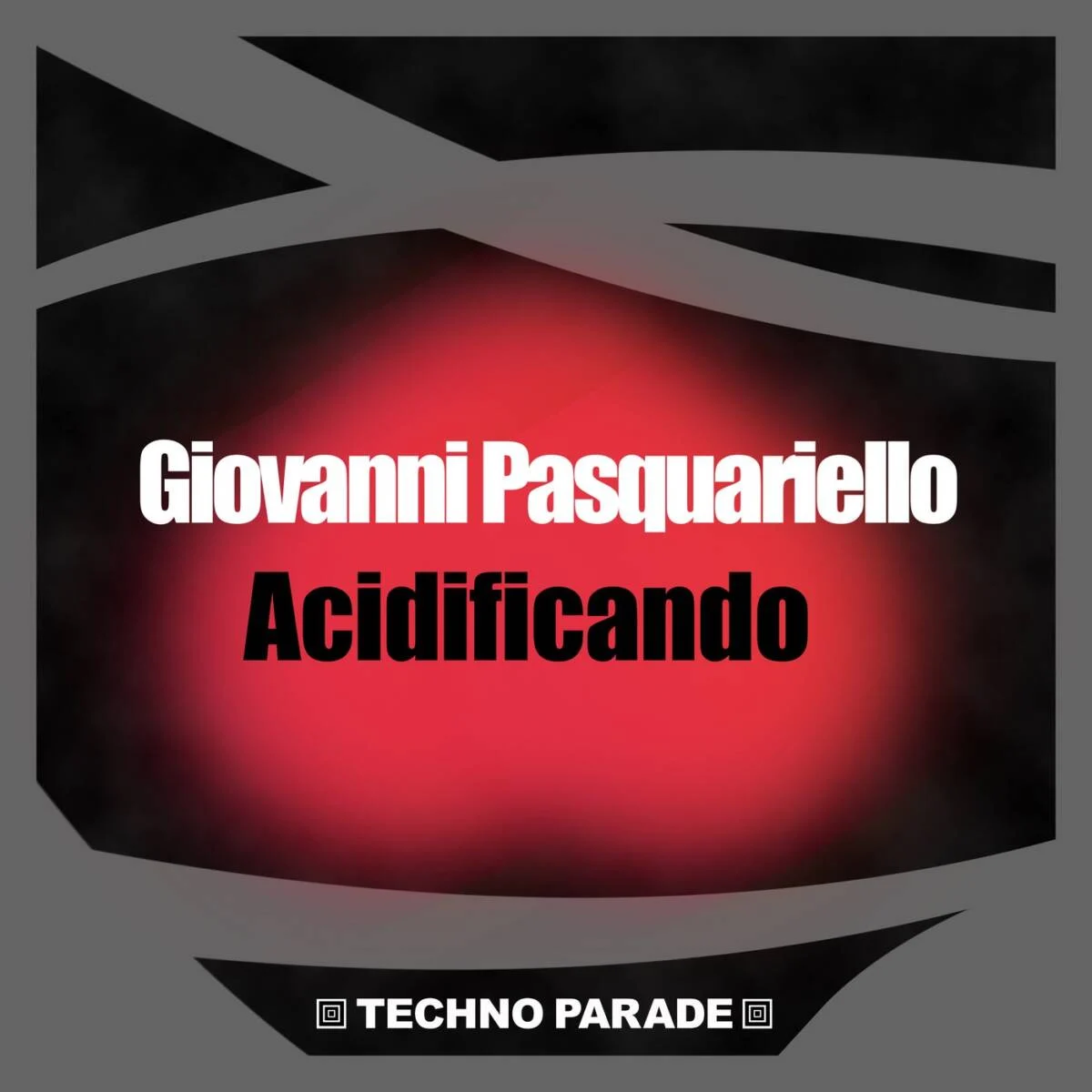 Cover Image: Giovanni Pasquariello - Acidificando on Techno Parade