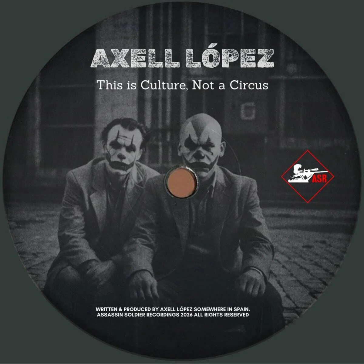 Cover Image: Axell Lopez - This is Culture not a Circus on Assassin Soldier Recordings