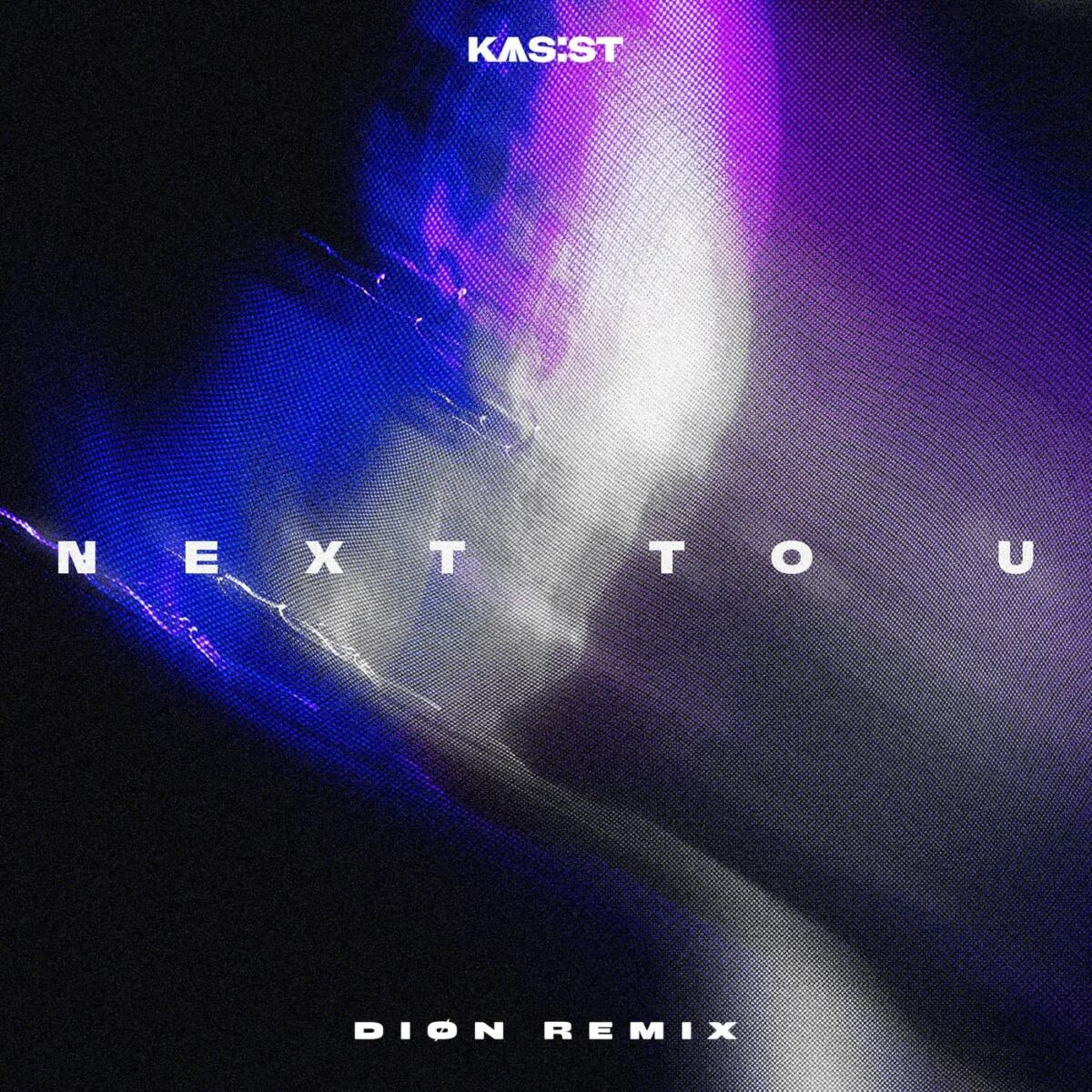KAS:ST, Diøn – Next to U (DIØN Remix) on Flyance Records