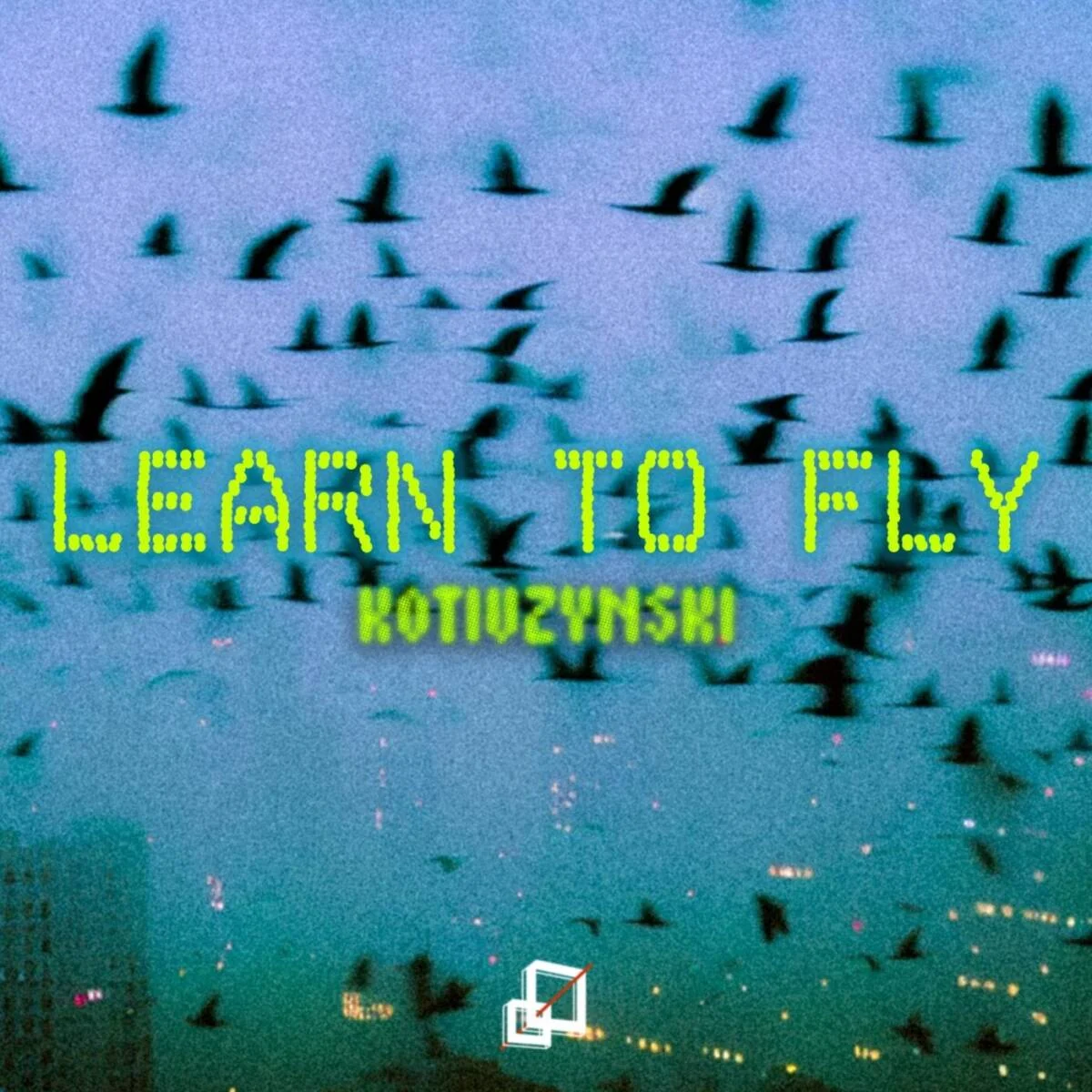 KOTIUZYNSKI – LEARN TO FLY on Schissma Records
