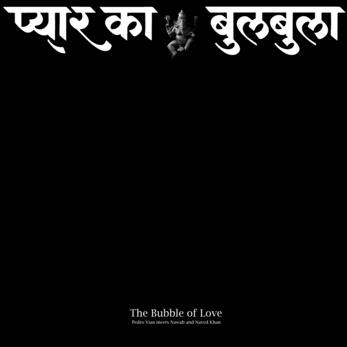 Pedro Vian, Naved Nawab Khan, Ustad Nawab Khan – The Bubble of Love on Modern Obscure Music