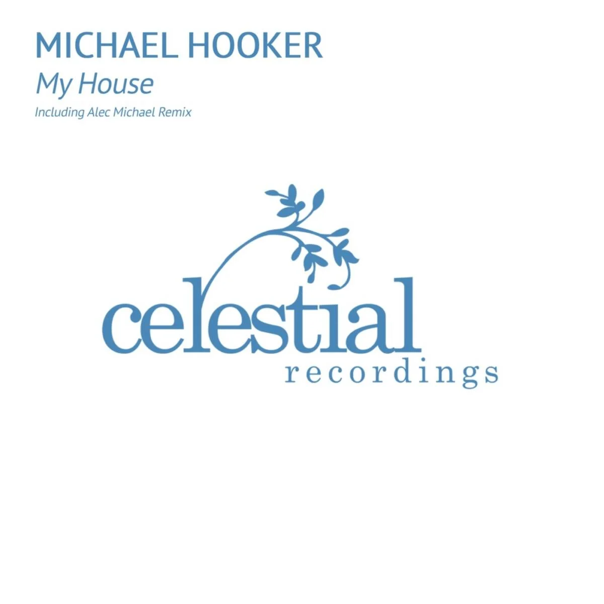 Michael Hooker – My House on Celestial Recordings