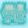 Cover Image for whatever you do Original Mix