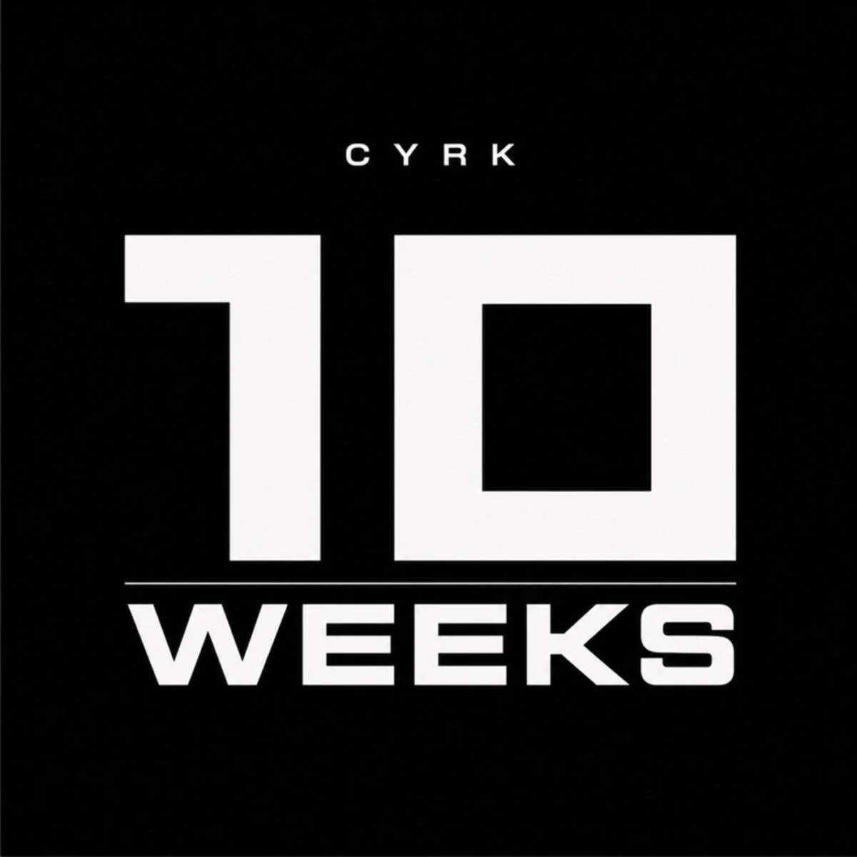 CYRK – 10 WEEKS on Time Zero