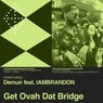 Cover Image for Get Ovah Dat Bridge Original Mix