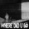Cover Image for where did u go Original Mix