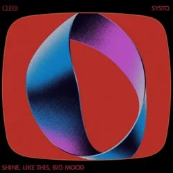 Cover Image: Systo - Shine, Like This, Big Mood on Cleo Recordings