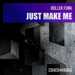 Cover Image: Roller Funk - Just Make Me on MONOSIDE