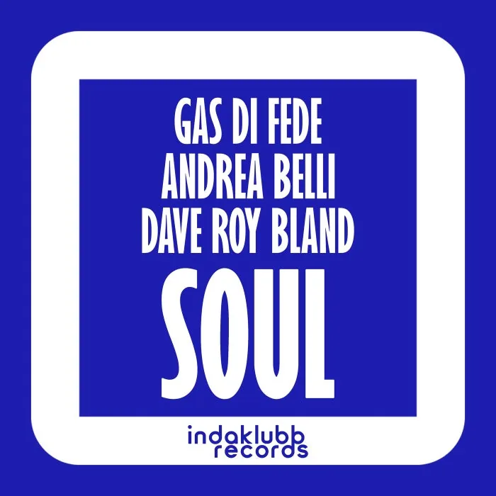 Andrea Belli, Dave Roy Bland, Gas Di Fede – SOUL on indaklubb records cover art