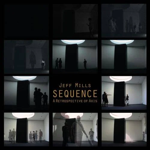 Jeff Mills – SEQUENCE – A Retrospective Of Axis Records on Axis Records