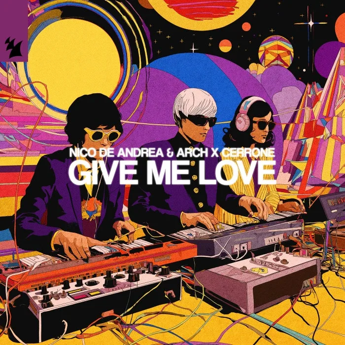 Cerrone, Nico de Andrea, ARCH (CA) – Give Me Love on Armada Music cover art