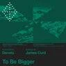 Cover Image for To Be Bigger James Curd Remix