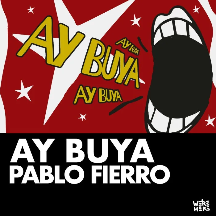 Pablo Fierro – Ay Buya on WE’RE HERE cover art