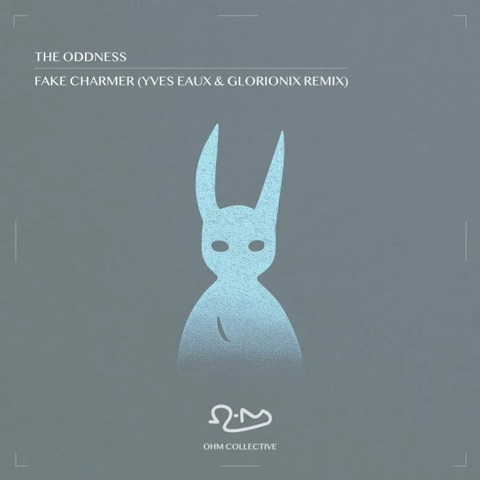 The Oddness, Ohm Collective - Fake Charmer (Yves Eaux & Glorionix Remix) cover art