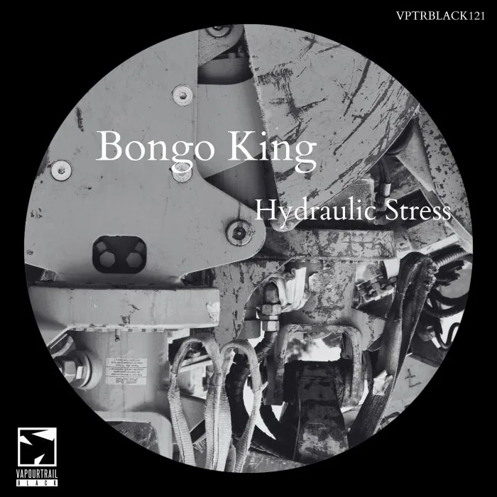 Bongo King – Hydraulic Stress on VapourTrail Records cover art