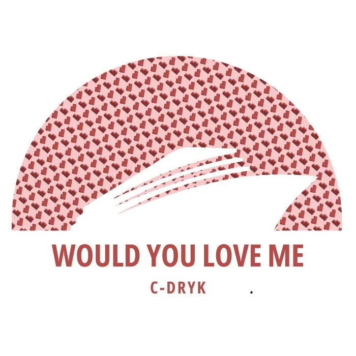 C-Dryk – Would You Love Me on Cruise Music cover art