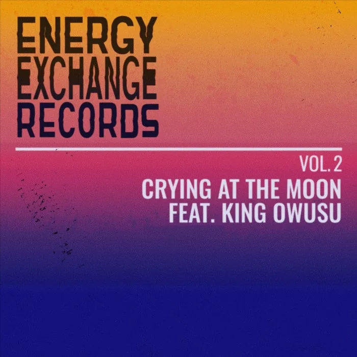 Energy Exchange Ensemble, King Owusu - Crying at the Moon cover art