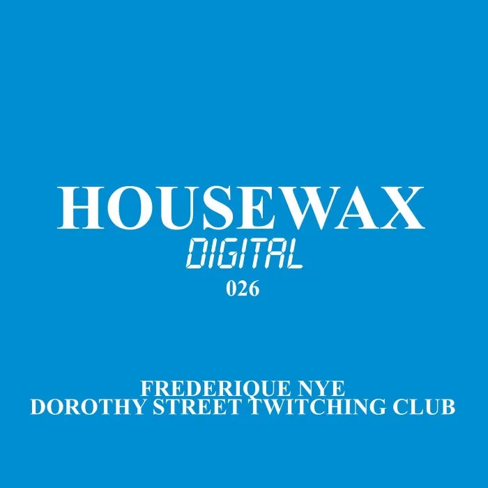 Frederique NYE – Dorothy Street Twitching Club on Housewax cover art