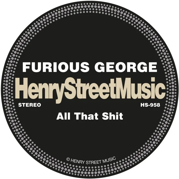 Furious George – All That Shit on Henry Street Music cover art