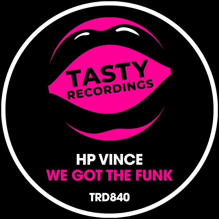 HP Vince – We Got The Funk on Tasty Recordings cover art