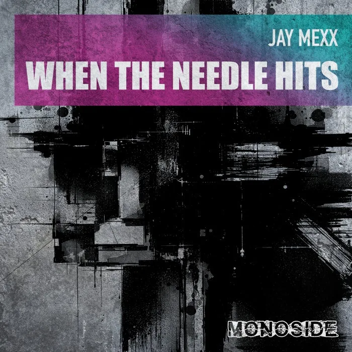 Jay Mexx – When The Needle Hits on MONOSIDE cover art