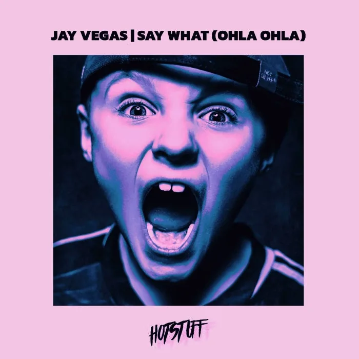 Jay Vegas - Say What (Ohla Ohla) cover art