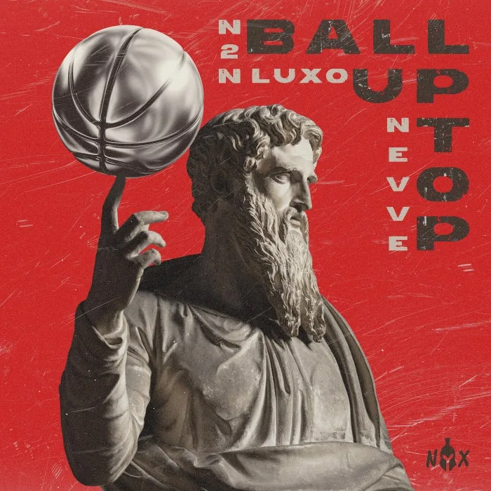 Luxo, N2N, Nevve - Ball Up Top cover art