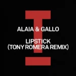 Alaia & Gallo - Lipstick (Tony Romera Remix) cover art