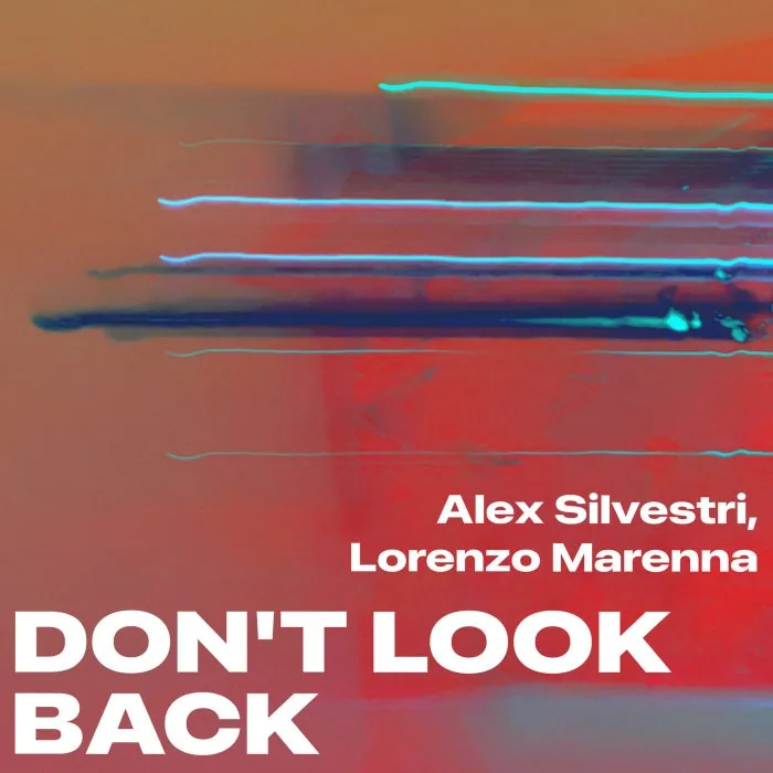 Alex Silvestri, Lorenzo Marenna – Don’t Look Back on NON MERCI MUSIC