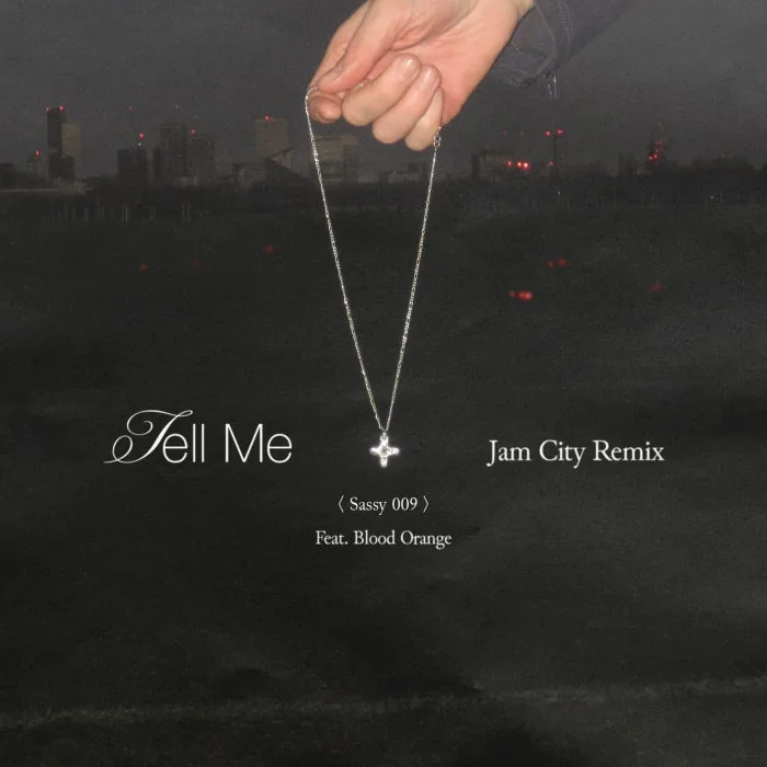 Blood Orange, Sassy 009 - Tell Me (Jam City Remix) cover art